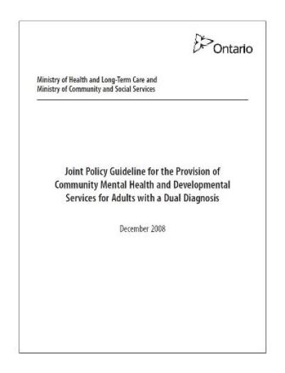 Image of the cover of publication titled  Joint Policy Guideline for the Provision of Community Mental Health and Developmental Services for Adults with a Dual Diagnosis