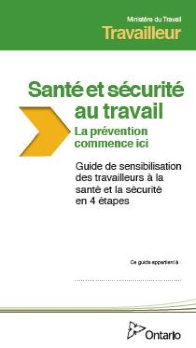 Image of the cover of publication titled  Santé et sécurité au travail La prévention commence ici. Guide de sen sibilisation des travailleurs à la santé et à la sécurité en 4 étapes (cahier d