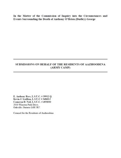 Image of the cover of publication titled  In the Matter of the Commission of Inquiry into the Circumstances and Events Surrounding the Death of Anthony O:Brien (Dudley) George SUBMISSIONS ON BEHALF OF THE RESIDENTS OF AAZHOODENA (ARMY CAMP) E. Anthony