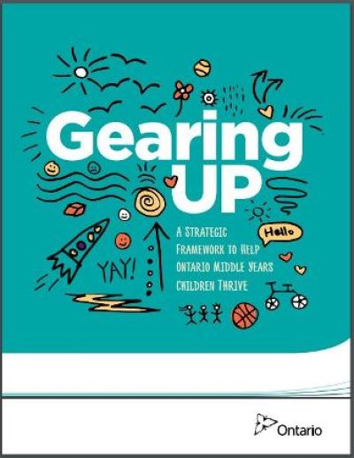 Image of the cover of publication titled  Gearing Up: A Strategic Framework to Help Ontario Middle Years Children Thrive