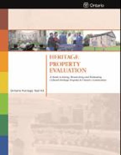 Image of the cover of publication titled  Heritage Property Evaluation: A Guide to Listing, Researching and Evaluating Cultural Heritage Property in Ontario Communities