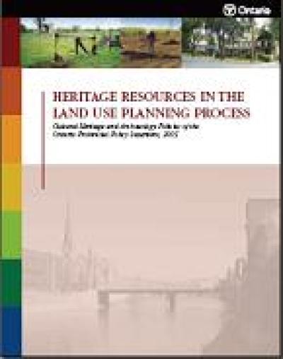 Image of the cover of publication titled  Heritage Resources in the Land Use Planning Process: Cultural Heritage and Archaeology Policies of the Ontario Provincial Policy Statement, 2005