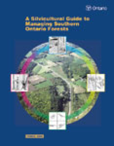 Image of the cover of publication titled  A Silvicultural Guide to Managing Southern Ontario Forests