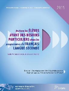 Image of the cover of publication title Inclure des &Eacute;l&egrave;ves ayant des Besoins Particuliers dans les Programmes de Fran&ccedil;ais Langue Seconde &ndash; Guide &agrave; l&rsquo;intention des &eacute;coles de l&rsquo;Ontario, 2015