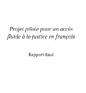 Image of the cover of publication titled Projet pilote pour un acc&egrave;s fluide &agrave; la justice en fran&ccedil;ais