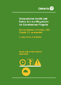 Image of the cover of publication titled Occupational Health and Safety Act (OHSA) and Regulation for Construction Projects, R213/91; April 2025 with Bill 130 Amendment Insert (Nov. 2025)