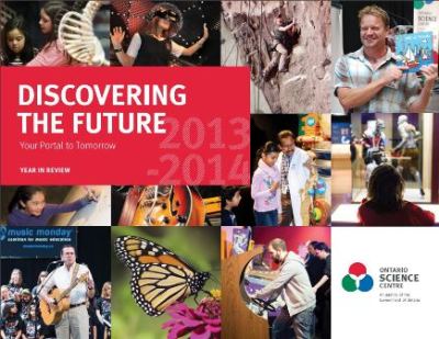 Image of the cover of publication titled  Year in review/Ontario Science Centre. 2013/2014.