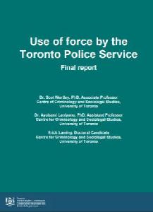 Image of the cover of publication titled   Use of force by the Toronto Police Service : Final Report