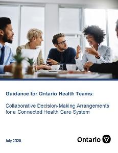 Image of the cover of publication titled  Guidance for Ontario Health Teams : Collaborative Decision-Making Arrangements for a Connected Health Care System