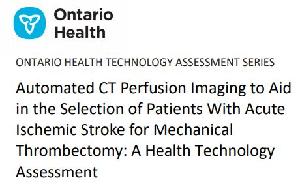 Image of the cover of publication titled  Automated CT Perfusion Imaging to Aid in the Selection of Patients With Acute Ischemic Stroke for Mechanical Thrombectomy: A Health Technology Assessment