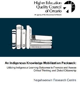 Image of the cover of publication titled       Indigenous Knowledge Mobilization Packsack : Utilizing Indigenous Learning Outcomes to Promote and Assess Critical Thinking and Global Citizenship / Negahweewin Research Centre