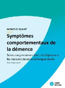 Image of the cover of publication titled Sympt&ocirc;mes comportementaux de la d&eacute;mence : Soins aux personnes dans les h&ocirc;pitaux et les maisons de soins de longue dur&eacute;e