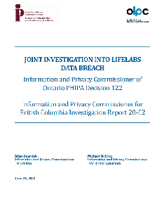 Image of the cover of publication titled  Joint Investigation into LifeLabs Data Breach : Information and Privacy Commissioner of Ontario PHIPA Decision 12 : Information and Privacy Commissioner for British Columbia Investigation Report 20-02 : June 25, 2020