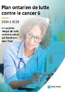 Image of the cover of publication titled Plan pour la lutte contre le cancer en Ontario 6 2024 &agrave; 2028 : Un syst&egrave;me int&eacute;gr&eacute; de lutte contre le cancer qui fonctionne pour Tous