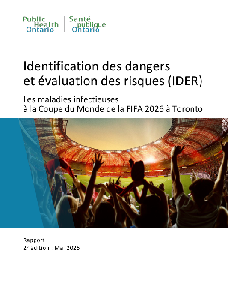 Image de la couverture de la publication intitul&eacute;e Identification des dangerset &eacute;valuation des risques (IDER) : Les maladies infectieuses&agrave; la Coupe du Monde de la FIFA 2026 &agrave; Toronto. 

