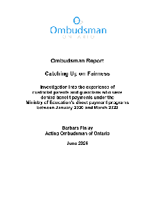 Image of the cover of publication titled Ombudsman Report : Catching Up on Fairness : Investigation into the experience of custodial parents and guardians who were denied benefit payments under the Ministry of Education&rsquo;s direct payment programs between January 2020 and March 2023.