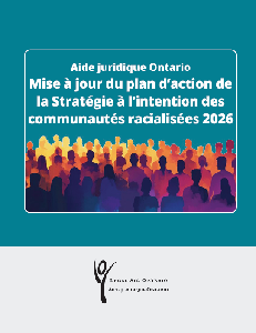 Image of the cover of publication titled Mise &agrave; jour du Plan d&rsquo;action de la Strat&eacute;gie &agrave; l&rsquo;intention des communaut&eacute;s racialis&eacute;es d&rsquo;Aide juridique Ontario.